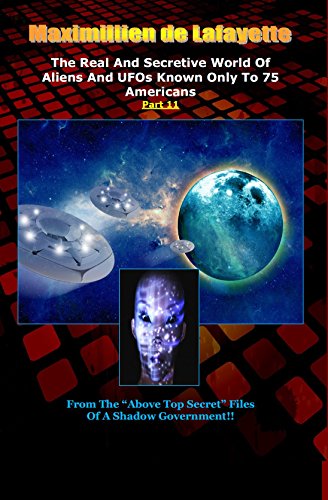 Part 11.The Real And Secretive World Of Aliens And UFOs Known Only To 75 Americans ("Above Top Secret" Information about Aliens & UFOs)
