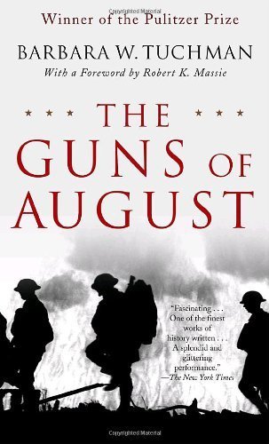 The Guns of August: The Pulitzer Prize-Winning Classic About the Outbreak of World War I by Barbara W. Tuchman (2004) Mass Market Paperback
