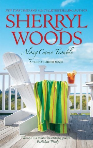 Along Came Trouble (Trinity Harbor Novels) by Woods, Sherryl (2010) Mass Market Paperback