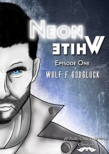 Neon White E1: Episode One (A Tooth, Claw, and Horns Chronicle)