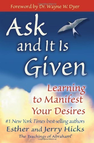 Ask and It Is Given: Learning to Manifest Your Desires by Esther Hicks, Jerry Hicks (2010) Paperback