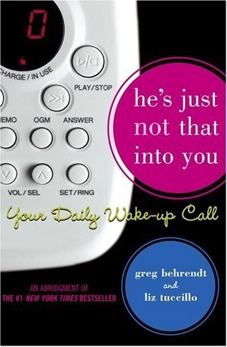 He's Just Not That Into You: Your Daily Wake-Up Call by Greg Behrendt, Liz Tuccillo (2005) Paperback