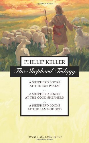 The Shepherd Trilogy: A Shepherd Looks at the 23rd Psalm / A Shepherd Looks at the Good Shepherd / A Shepherd Looks at the Lamb of God by Keller, W. Phillip (1996) Mass Market Paperback
