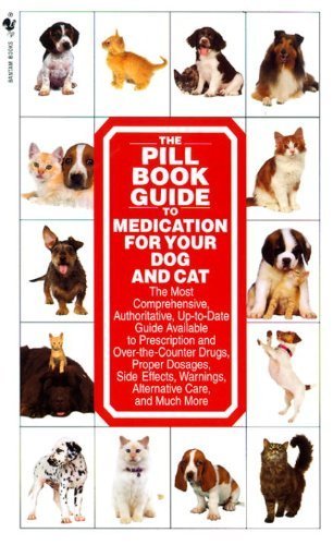 The Pill Book Guide to Medication for Your Dog and Cat by Roby, Kate, Southam, Lenny (1998) Mass Market Paperback