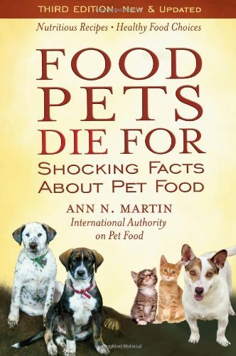 Food Pets Die For: Shocking Facts About Pet Food by Ann N. Martin (2008) Paperback