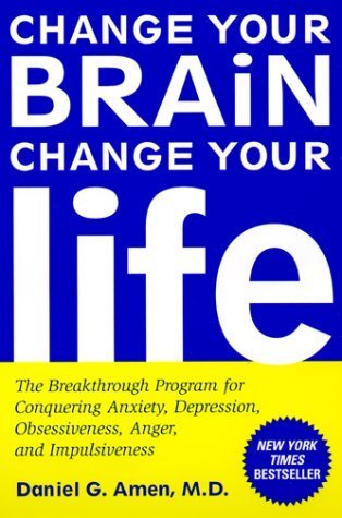 Change Your Brain, Change Your Life: The Breakthrough Program for Conquering Anxiety, Depression, Obsessiveness, Anger, and Impulsiveness by Amen, Daniel G. (1999) Paperback