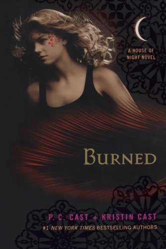 Burned: A House of Night Novel by Cast, P. C., Cast, Kristin (2011) Paperback