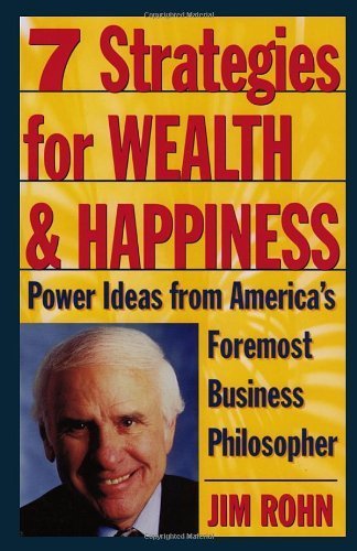 7 Strategies for Wealth & Happiness: Power Ideas from America's Foremost Business Philosopher by Rohn, Jim (1996) Paperback