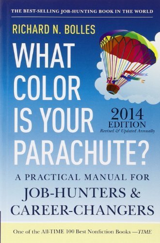 What Color Is Your Parachute? 2014: A Practical Manual for Job-Hunters and Career-Changers by Bolles, Richard N. (2013) Paperback