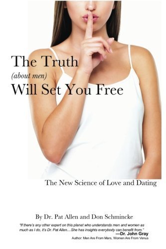 The Truth About Men Will Set You Free: The New Science of Love and Dating by Allen, Dr. Pat (2009) Paperback