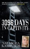 3,096 Days in Captivity: The True Story of My Abduction, Eight Years of Enslavement, and Escape by Kampusch, Natascha (2011) Mass Market Paperback