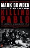 Killing Pablo: The Hunt for the World's Greatest Outlaw by Bowden, Mark (2002) Paperback