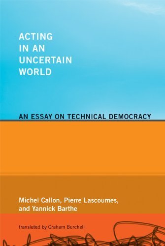 Acting in an Uncertain World: An Essay on Technical Democracy (Inside Technology) by Callon, Michel, Lascoumes, Pierre, Barthe, Yannick (2011) Paperback