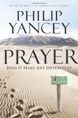 Prayer: Does It Make Any Difference? by Yancey, Philip (2010) Paperback