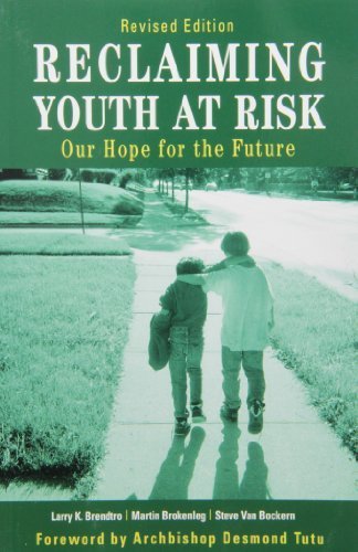 Reclaiming Youth at Risk: Our Hope for the Future by Larry K. Brendtro, Martin Brokenleg, Steve Van Bockern (2001) Paperback
