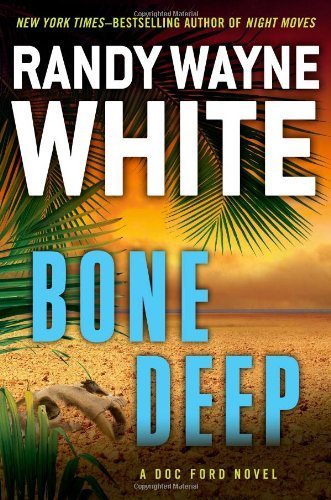 Bone Deep (A Doc Ford Novel) by White, Randy Wayne (2014) Hardcover