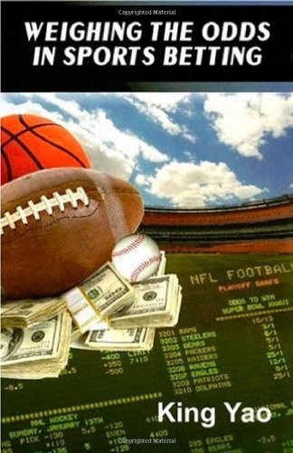 Weighing the Odds in Sports Betting by King Yao (2007) Paperback