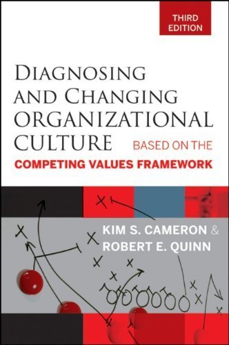 Diagnosing and Changing Organizational Culture: Based on the Competing Values Framework by Cameron, Kim S., Quinn, Robert E. (2011) Paperback