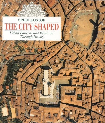 The City Shaped: Urban Patterns and Meanings Through History by Kostof, Spiro (1993) Paperback
