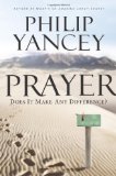 Prayer: Does It Make Any Difference? by Yancey, Philip (2010) Paperback