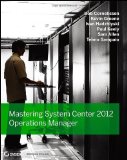 Mastering System Center 2012 Operations Manager by Cornelissen, Bob, Keely, Paul, Greene, Kevin, Hadzhiyski, Iv (2012) Paperback