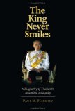 The King Never Smiles: A Biography of Thailand's Bhumibol Adulyadej by Handley, Paul M. (2006) Hardcover