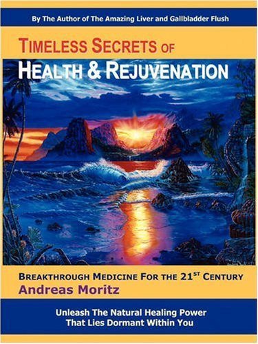 Timeless Secrets of Health and Rejuvenation by Moritz, Andreas (2007) Paperback