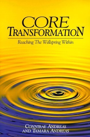 Core Transformation: Reaching the Wellspring Within 1st (first) by Connirae Andreas (1994) Paperback