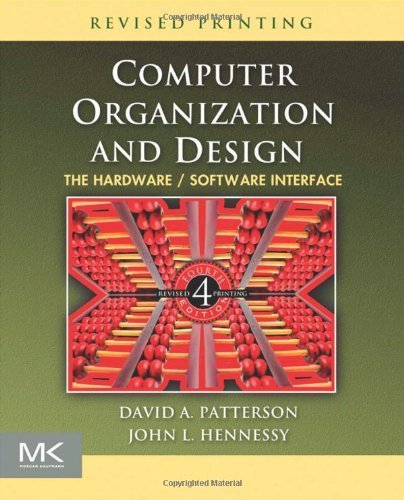 Computer Organization and Design, Fourth Edition: The Hardware/Software Interface (The Morgan Kaufmann Series in Computer Architecture and Design) 4th (fourth) by Patterson, David A., Hennessy, John L. (2011) Paperback