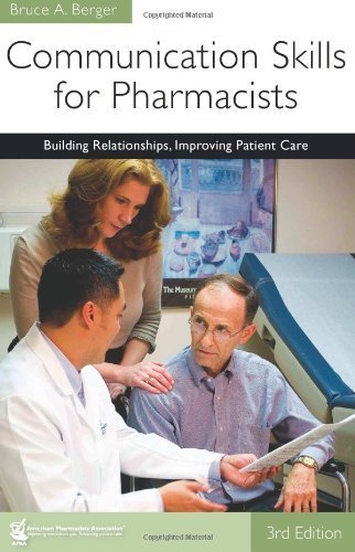 Communication Skills for Pharmacists: Building Relationships, Improving Patient Care 3rd (third) by Bruce Berger (2009) Paperback