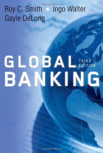 Global Banking 3rd (third) by Smith, Roy C., Walter, Ingo, DeLong, Gayle (2012) Hardcover
