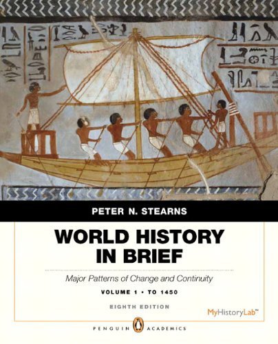 World History in Brief: Major Patterns of Change and Continuity, to 1450, Volume 1, Penguin Academic Edition (8th Edition) 8th (eighth) by Stearns, Peter N. (2012) Paperback