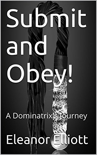 Submit and Obey!: A Dominatrix's Journey