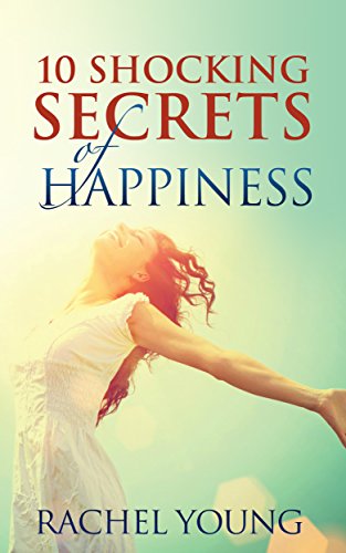 10 Shocking Secrets of Happiness