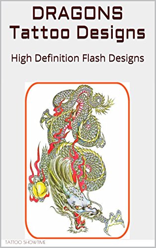 DRAGONS Tattoo Designs: High Definition Flash Designs (Tattoo Flash Designs - Dragons Book 1)