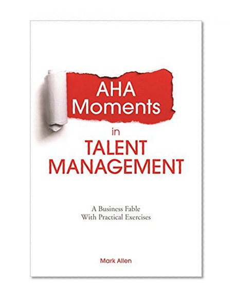 Aha Moments in Talent Management: A Business Fable With Practical Exercises