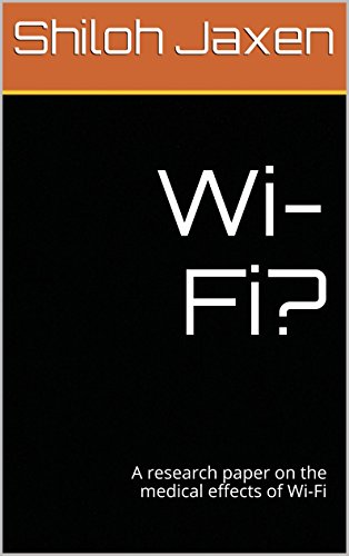 Why-Fi?: A research paper on the medical effects of Wi-Fi