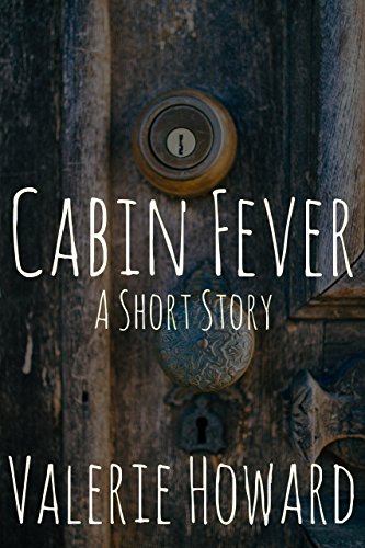 Cabin Fever: A Short Story