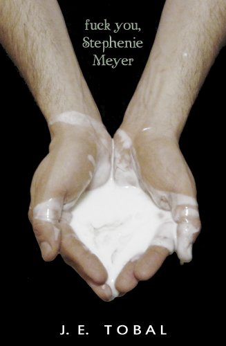 Fuck You, Stephenie Meyer: A Cautionary Tale