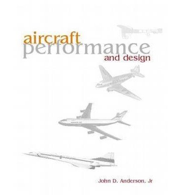 [ Aircraft Performance & Design By Anderson, John David, Jr. ( Author ) Hardcover 1998 ]