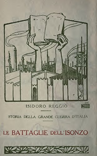 Storia della Grande Guerra d'Italia (Volume 21): Le battaglie dell'Isonzo (Italian Edition)