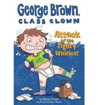 By Nancy Krulik Attack of the Tighty Whities! #7 (George Brown, Class Clown) (Original)