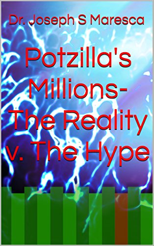 Potzilla's Millions-The Reality v. The Hype