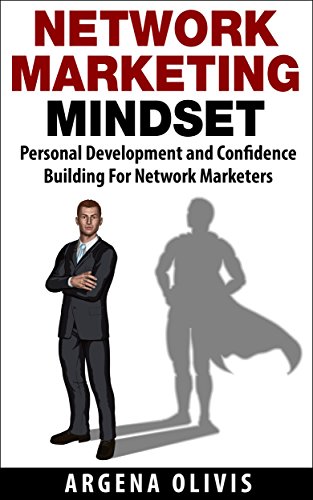 Network Marketing Mindset: Personal Development and Confidence Building For Network Marketers (network marketing, direct sales, mlm, home based business)