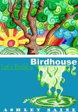 Let's Build a Birdhouse