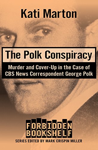The Polk Conspiracy: Murder and Cover-Up in the Case of CBS News Correspondent George Polk (Forbidden Bookshelf)
