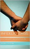 Infidelity Crisis: How to gain forgiveness and respect after your affair