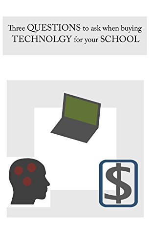 Three Questions to Ask When Buying Technology for Your School
