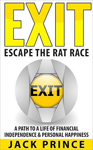 EXIT - Escape The Rat Race: A Path to a Life of Financial Independence & Personal Happiness