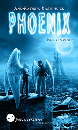 Phoenix - Erbe des Feuers: der Nachfolgeband des Erfolgsromans PHOENIX - TOCHTER DER ASCHE - Gewinner in der Kategorie Â»Bester deutschsprachiger RomanÂ« ... Â»Deutsche Phantastik PreisÂ« (German Edition)